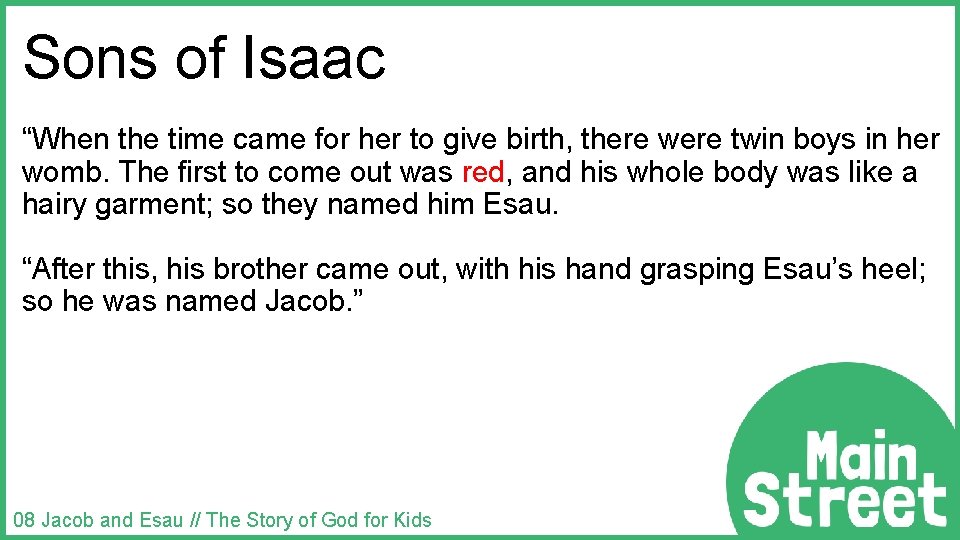 Sons of Isaac “When the time came for her to give birth, there were