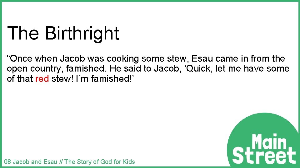 The Birthright “Once when Jacob was cooking some stew, Esau came in from the
