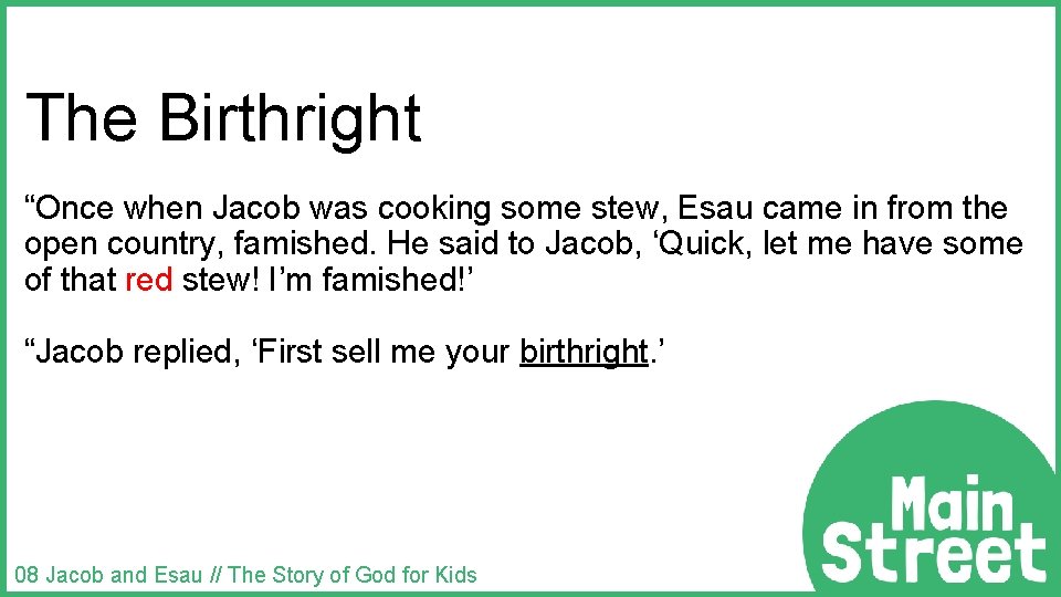 The Birthright “Once when Jacob was cooking some stew, Esau came in from the