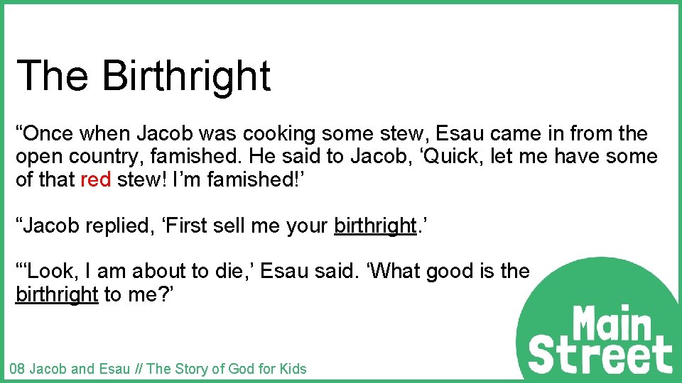 The Birthright “Once when Jacob was cooking some stew, Esau came in from the