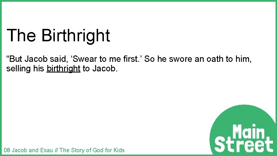 The Birthright “But Jacob said, ‘Swear to me first. ’ So he swore an