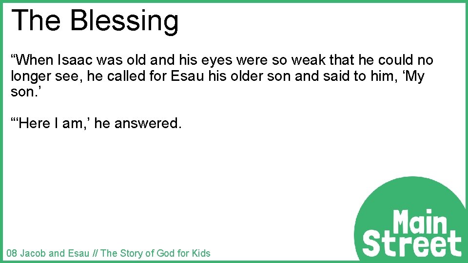 The Blessing “When Isaac was old and his eyes were so weak that he