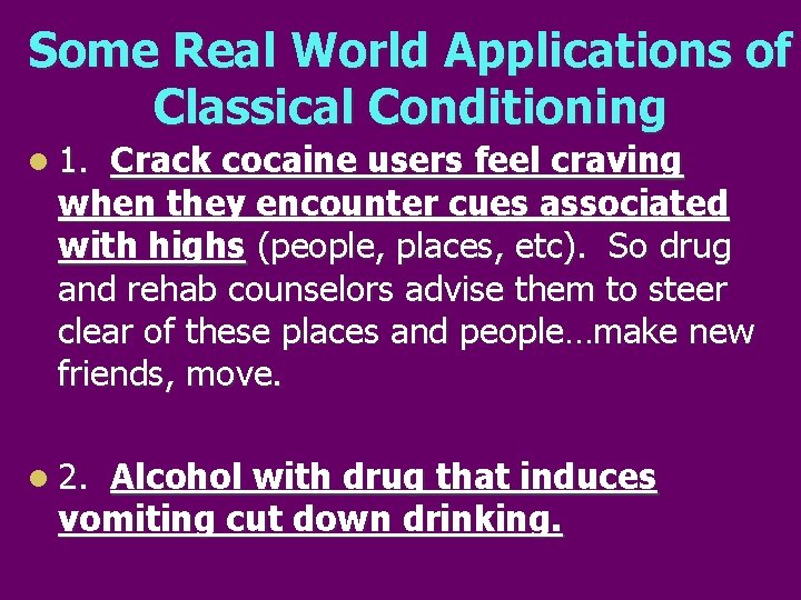 Some Real World Applications of Classical Conditioning l 1. Crack cocaine users feel craving