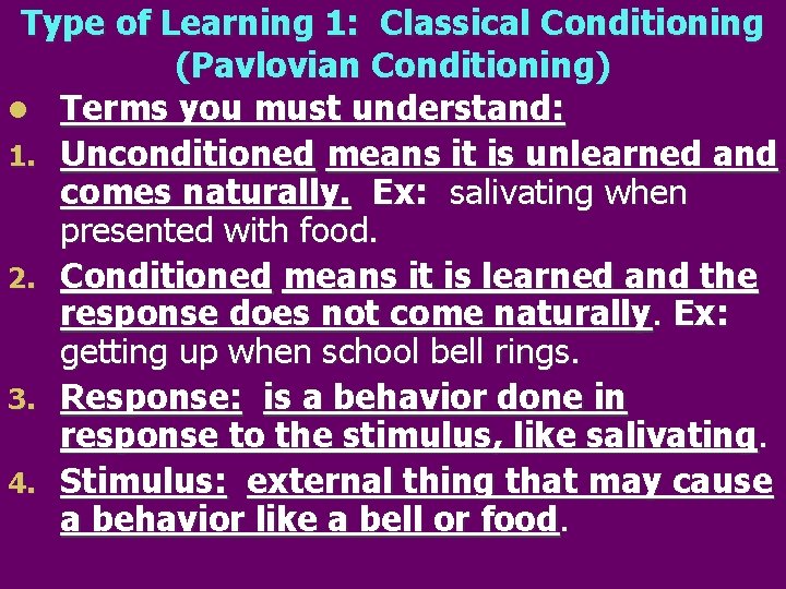 Type of Learning 1: Classical Conditioning (Pavlovian Conditioning) l Terms you must understand: 1.