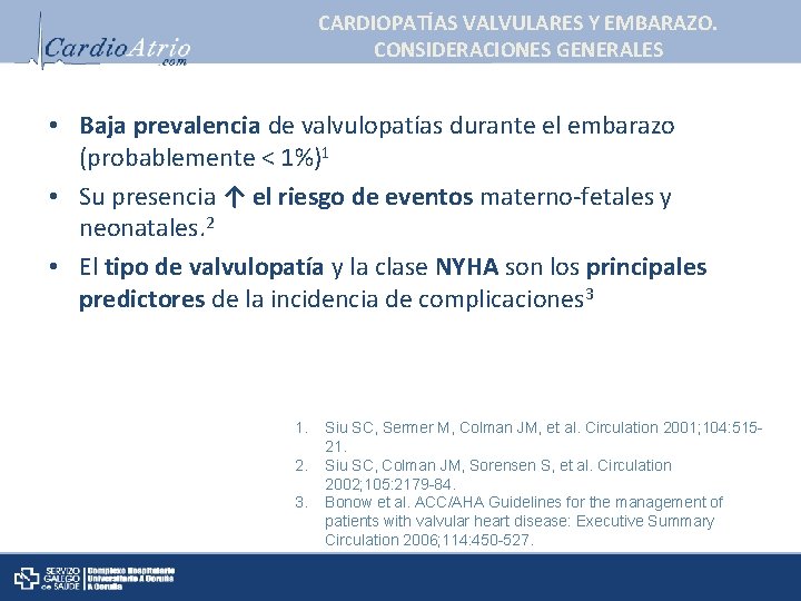 CARDIOPATÍAS VALVULARES Y EMBARAZO. CONSIDERACIONES GENERALES • Baja prevalencia de valvulopatías durante el embarazo