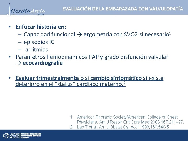 EVALUACIÓN DE LA EMBARAZADA CON VALVULOPATÍA • Enfocar historia en: – Capacidad funcional →