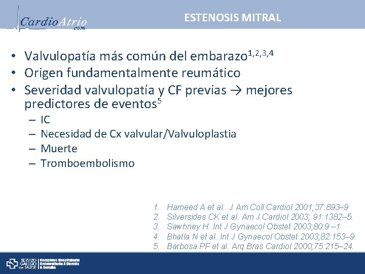 ESTENOSIS MITRAL • Valvulopatía más común del embarazo 1, 2, 3, 4 • Origen