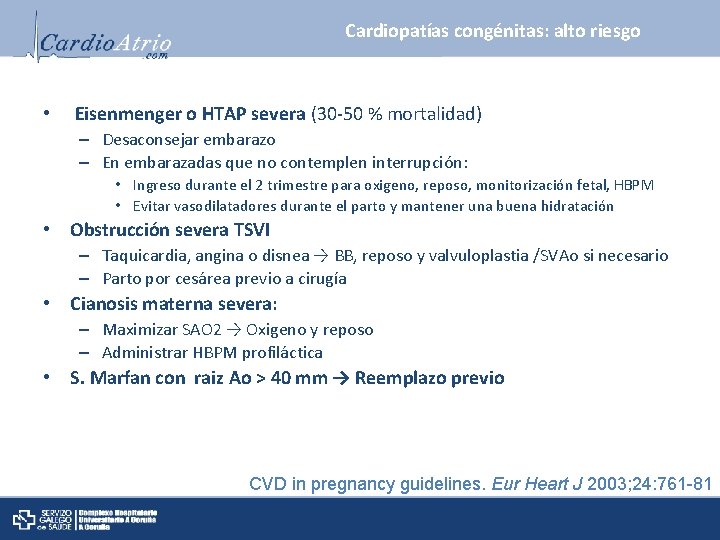 Cardiopatías congénitas: alto riesgo • Eisenmenger o HTAP severa (30 -50 % mortalidad) –