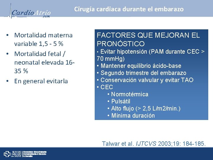 Cirugía cardiaca durante el embarazo • Mortalidad materna variable 1, 5 - 5 %