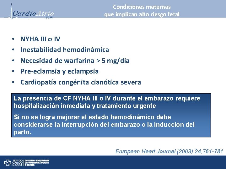 Condiciones maternas que implican alto riesgo fetal • • • NYHA III o IV