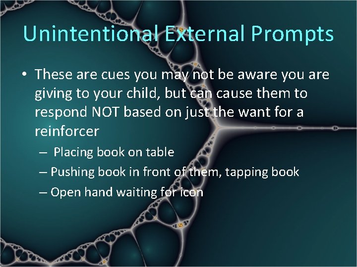 Unintentional External Prompts • These are cues you may not be aware you are