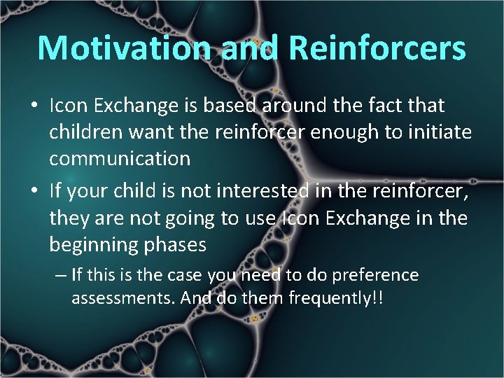 Motivation and Reinforcers • Icon Exchange is based around the fact that children want