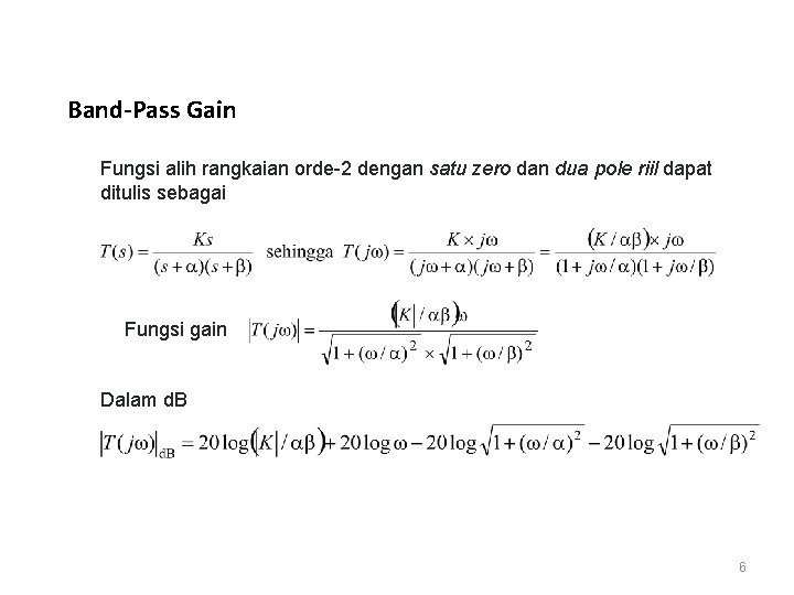 Band-Pass Gain Fungsi alih rangkaian orde-2 dengan satu zero dan dua pole riil dapat