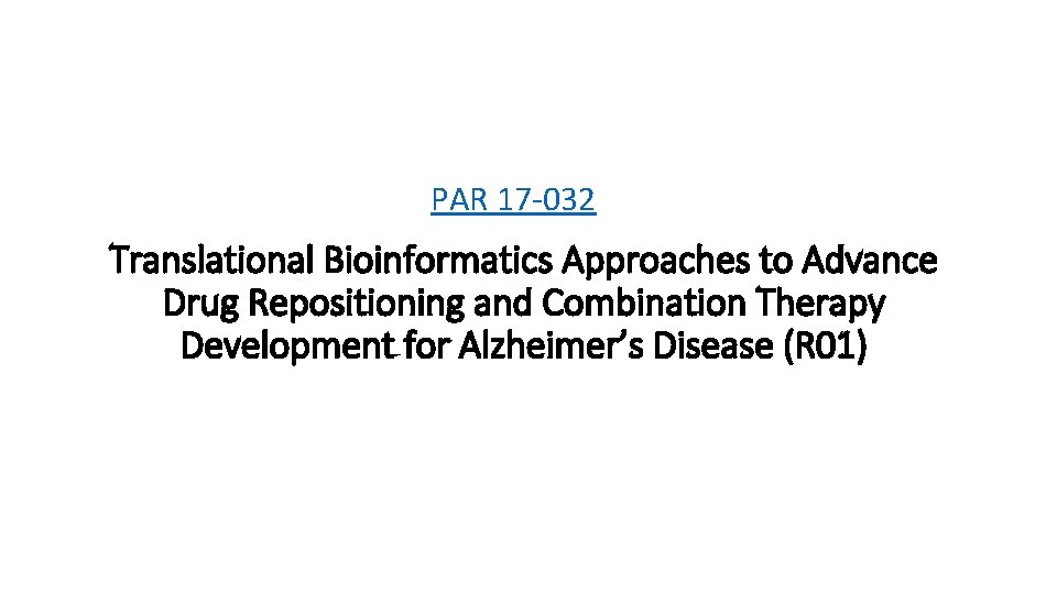 PAR 17 -032 Translational Bioinformatics Approaches to Advance Drug Repositioning and Combination Therapy Development