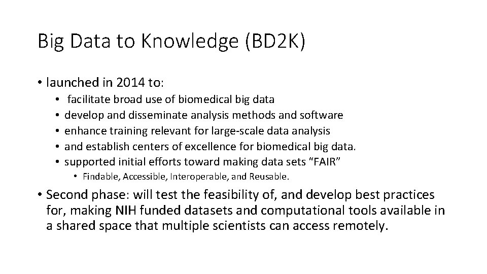 Big Data to Knowledge (BD 2 K) • launched in 2014 to: • •