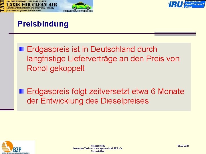 Preisbindung Erdgaspreis ist in Deutschland durch langfristige Lieferverträge an den Preis von Rohöl gekoppelt