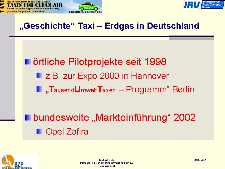 „Geschichte“ Taxi – Erdgas in Deutschland örtliche Pilotprojekte seit 1998 z. B. zur Expo