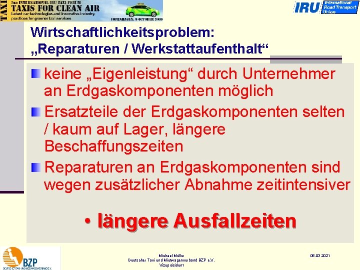 Wirtschaftlichkeitsproblem: „Reparaturen / Werkstattaufenthalt“ keine „Eigenleistung“ durch Unternehmer an Erdgaskomponenten möglich Ersatzteile der Erdgaskomponenten
