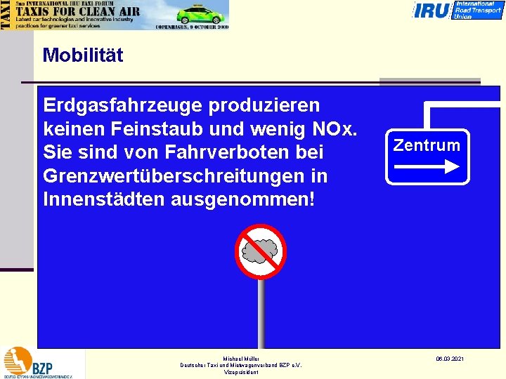 Mobilität Erdgasfahrzeuge produzieren keinen Feinstaub und wenig NOx. Sie sind von Fahrverboten bei Grenzwertüberschreitungen