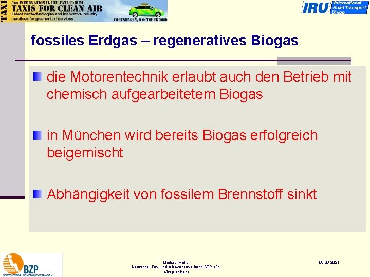 fossiles Erdgas – regeneratives Biogas die Motorentechnik erlaubt auch den Betrieb mit chemisch aufgearbeitetem