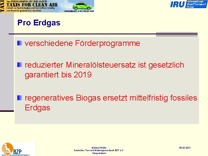 Pro Erdgas verschiedene Förderprogramme reduzierter Mineralölsteuersatz ist gesetzlich garantiert bis 2019 regeneratives Biogas ersetzt