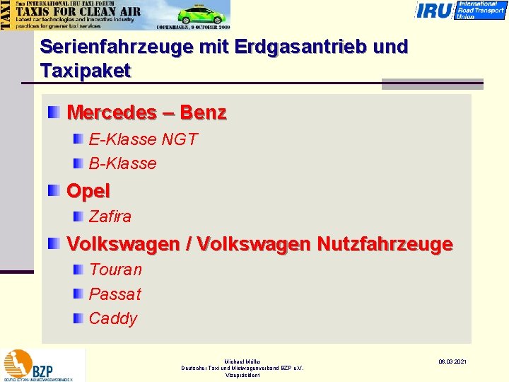 Serienfahrzeuge mit Erdgasantrieb und Taxipaket Mercedes – Benz E-Klasse NGT B-Klasse Opel Zafira Volkswagen