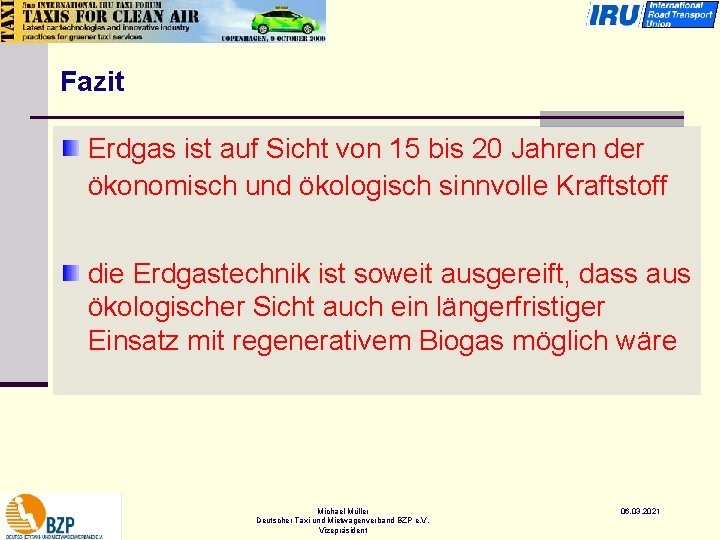 Fazit Erdgas ist auf Sicht von 15 bis 20 Jahren der ökonomisch und ökologisch