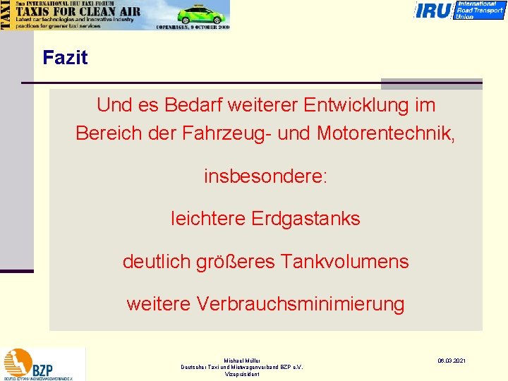 Fazit Und es Bedarf weiterer Entwicklung im Bereich der Fahrzeug- und Motorentechnik, insbesondere: leichtere