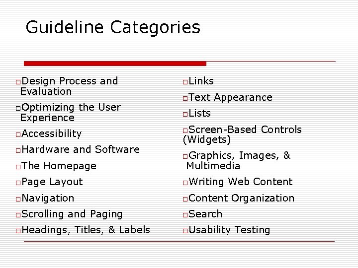 Guideline Categories o. Design Process and Evaluation o. Optimizing Experience the User o. Accessibility