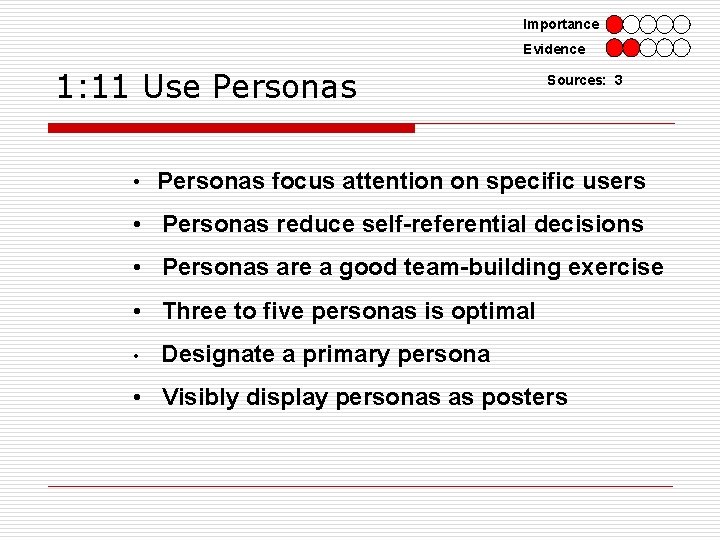 Importance Evidence 1: 11 Use Personas Sources: 3 • Personas focus attention on specific