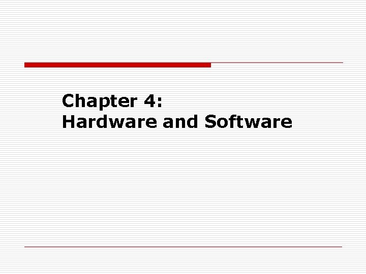 Chapter 4: Hardware and Software 