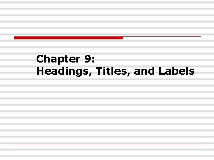 Chapter 9: Headings, Titles, and Labels 