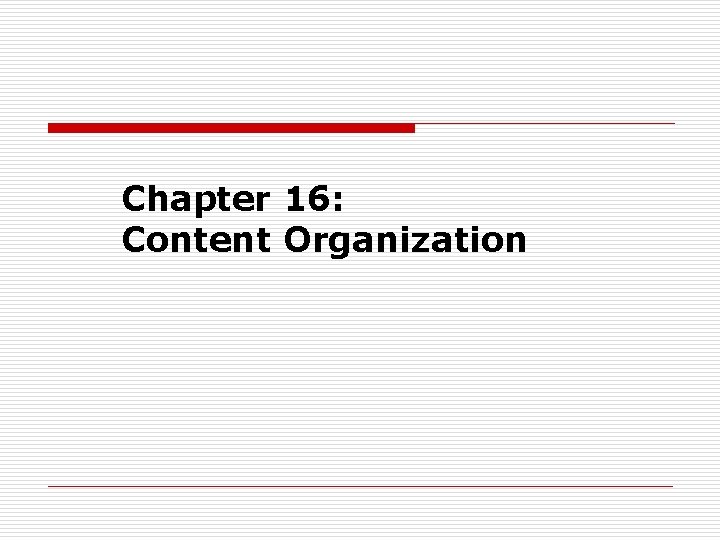 Chapter 16: Content Organization 