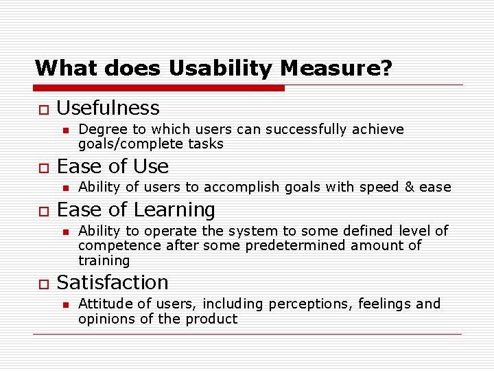 What does Usability Measure? o Usefulness n o Ease of Use n o Ability