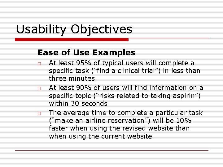 Usability Objectives Ease of Use Examples o o o At least 95% of typical