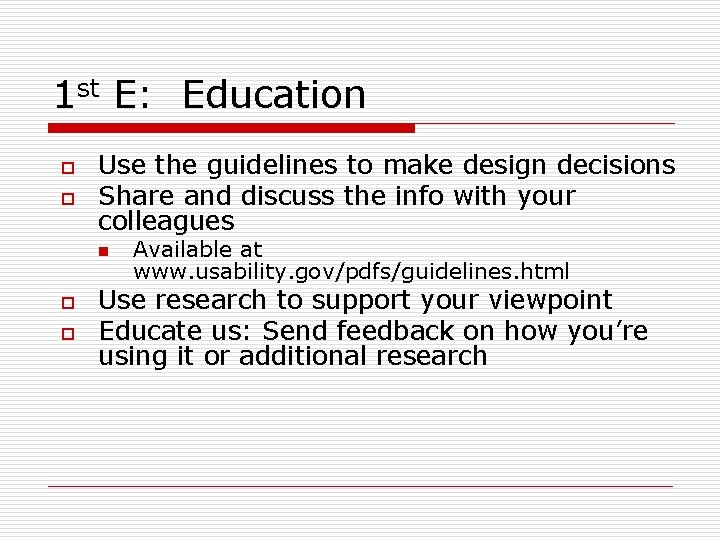 1 st E: Education o o Use the guidelines to make design decisions Share