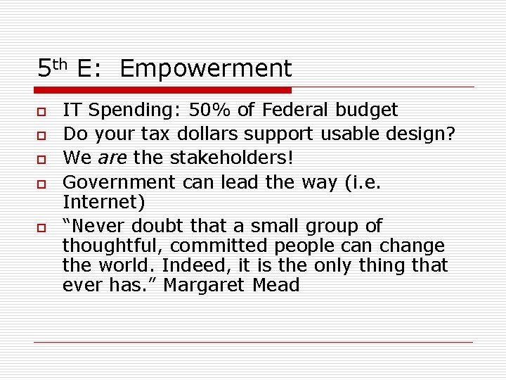 5 th E: Empowerment o o o IT Spending: 50% of Federal budget Do