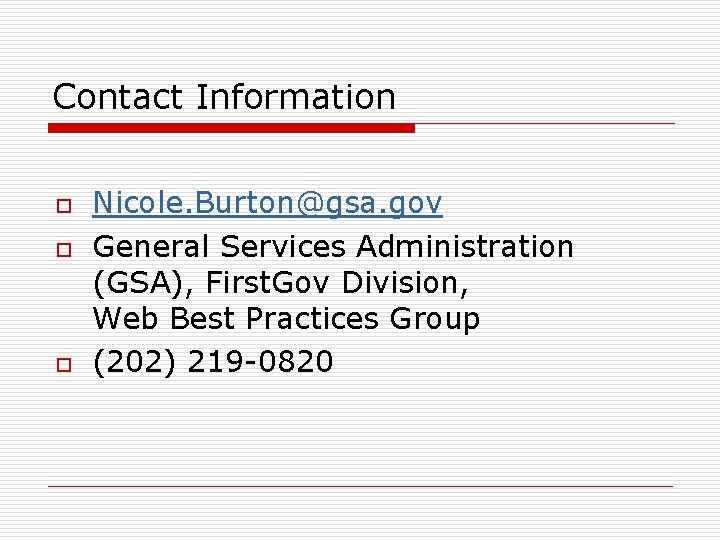 Contact Information o o o Nicole. Burton@gsa. gov General Services Administration (GSA), First. Gov