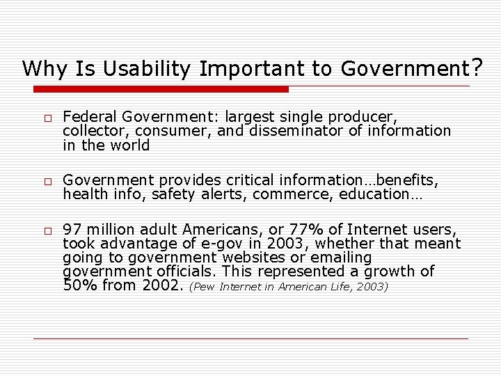 Why Is Usability Important to Government? o o o Federal Government: largest single producer,