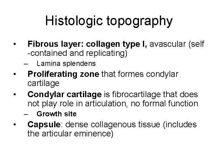 Histologic topography • Fibrous layer: collagen type I, avascular (self -contained and replicating) –