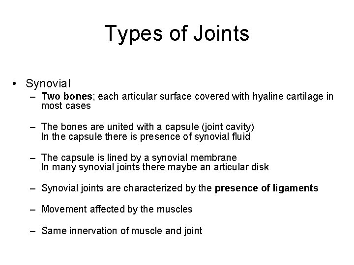 Types of Joints • Synovial – Two bones; each articular surface covered with hyaline