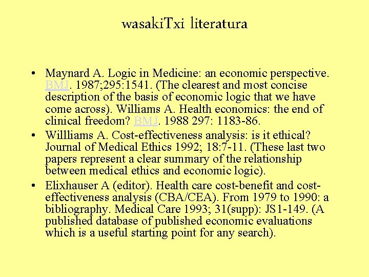 wasaki. Txi literatura • Maynard A. Logic in Medicine: an economic perspective. BMJ. 1987;