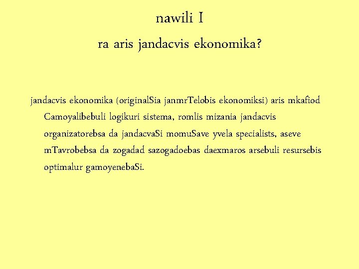 nawili I ra aris jandacvis ekonomika? jandacvis ekonomika (original. Sia janmr. Telobis ekonomiksi) aris