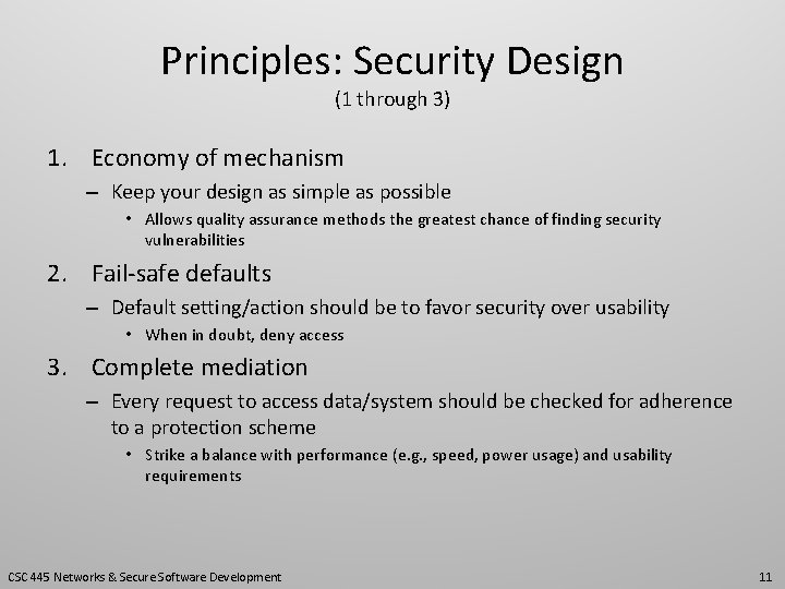 Principles: Security Design (1 through 3) 1. Economy of mechanism – Keep your design