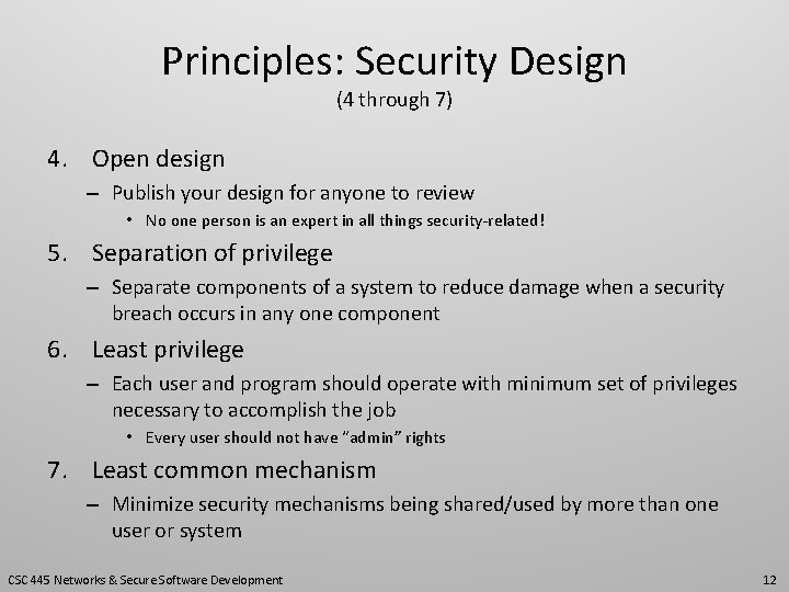 Principles: Security Design (4 through 7) 4. Open design – Publish your design for
