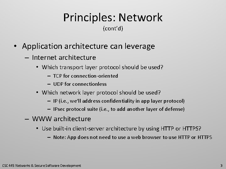 Principles: Network (cont’d) • Application architecture can leverage – Internet architecture • Which transport
