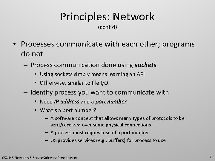 Principles: Network (cont’d) • Processes communicate with each other; programs do not – Process