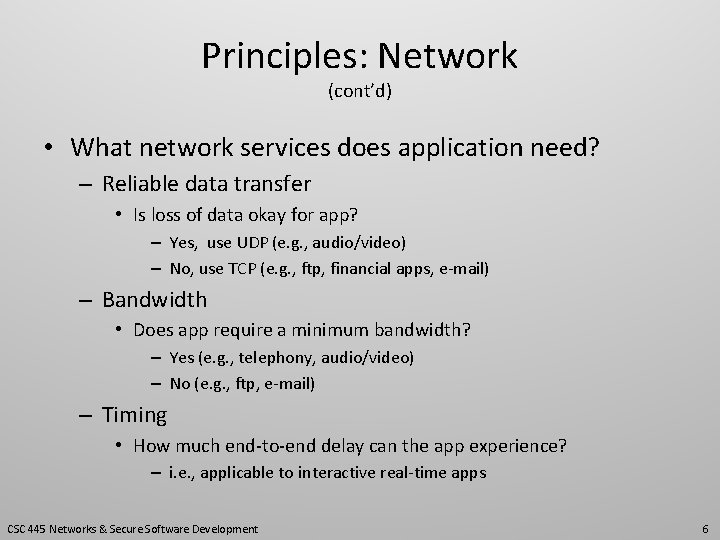 Principles: Network (cont’d) • What network services does application need? – Reliable data transfer