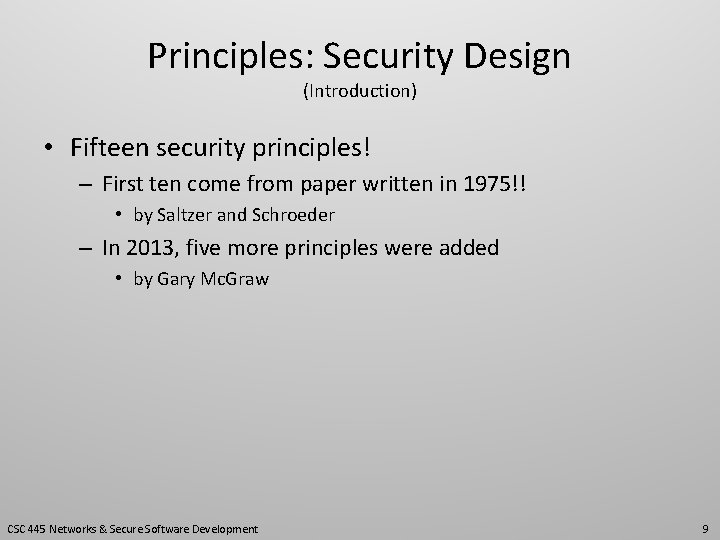 Principles: Security Design (Introduction) • Fifteen security principles! – First ten come from paper