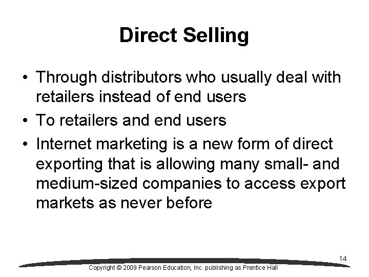 Direct Selling • Through distributors who usually deal with retailers instead of end users